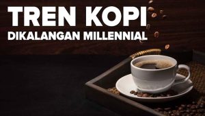 Tren Kopi Dikalangan Millennial